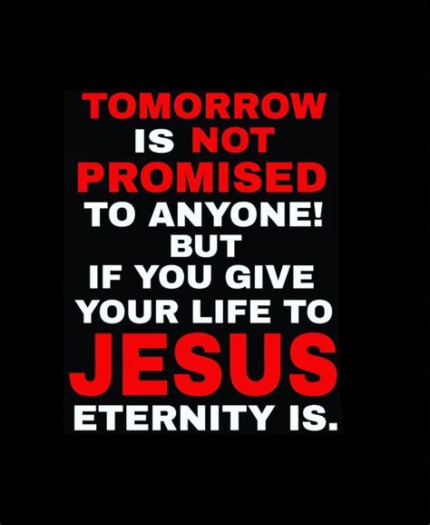 Tomorrow Is Not Promised Faith Quotes