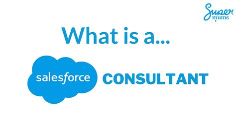 What Is A Salesforce Consultant And How Can I Become One Supermums