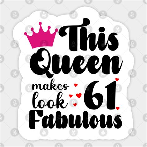 This Queen Makes Look Fabulous Years Fabulous Sticker Teepublic