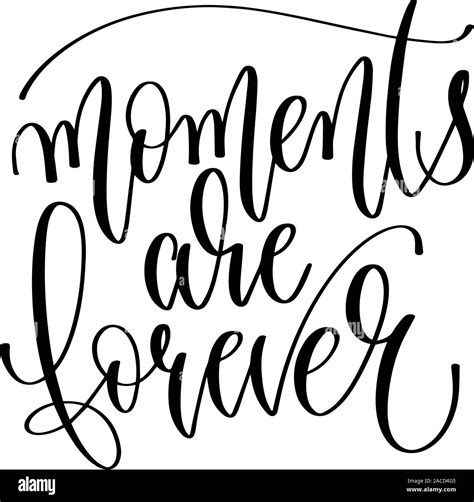 Moments Are Forever Hand Lettering Inscription Text Motivation And