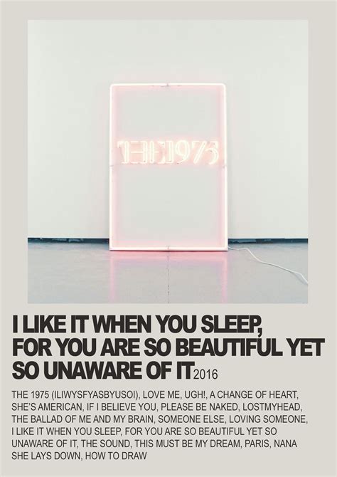 The 1975 I Like It When You Sleep For You Are So Beautiful Yet So