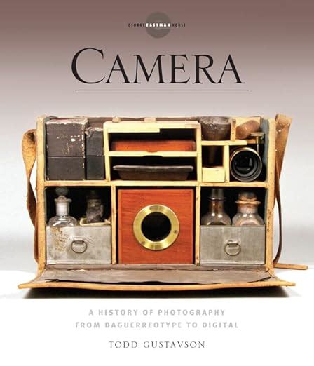 Camera: A History of Photography from Daguerreotype to Digital ...