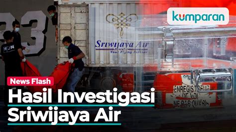 Knkt Ungkap Penyebab Jatuhnya Sriwijaya Air Sj Youtube