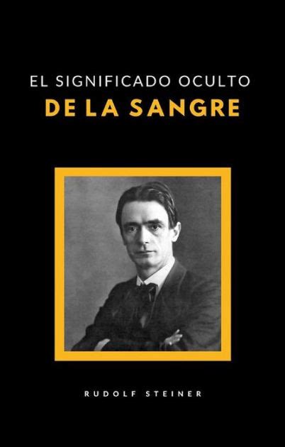 El Significado Oculto De La Sangre Traducido By By Rudolf Steiner