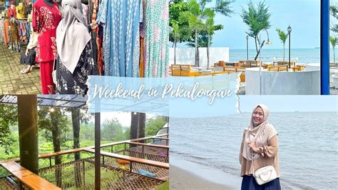 Week End Berdua Pak Suami Di Pekalongan Soto Tauto Pasar Batik Setono