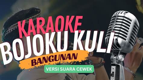 Bojoku Kuli Bangunan Karaoke Versi Cewek Tanpa Suara Lirik Lagu