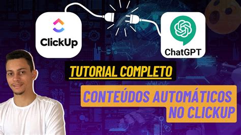 Como Gerar Conteúdo Automático No Clickup Com Chatgpt Youtube