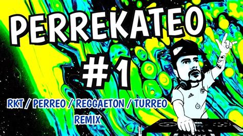 DJ PAJARO PERREKATEO 01 PERREO RKT TURREO REGGAETON YouTube