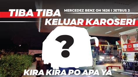 TIBA TIBA BUS INI KELUAR DARI ADIPUTRO UNIT BARU MERCEDEZ BENZ OH