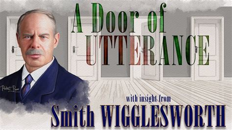 Smith Wigglesworth S Insight Into Opening A Door For Utterance In These