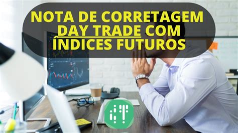 Notas De Corretagem Day Trade Ndices Futuros Youtube