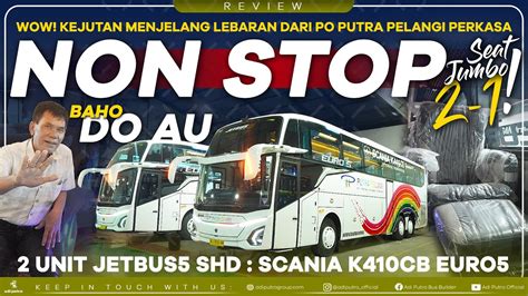 Bus Terbaru PO Putra Pelangi Perkasa JETBUS5 SHD SCANIA K410CB EURO5