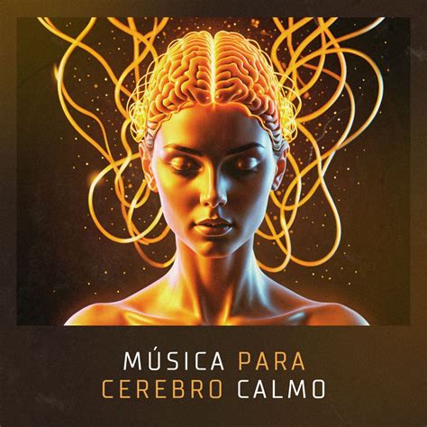 Música para Cerebro Calmo Alivio del Estrés y Regeneración del