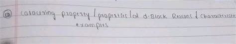 Colouring property/properties of d-Block. Reasons/Characteristics/Example..
