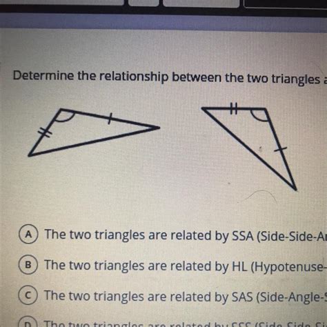 Determine The Relationship Between The Two Triangles And Whether Or Not They Can Be Proven To Be