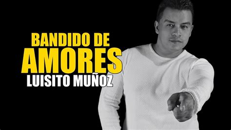 Luisito Mu Oz Bandido De Amores Audio Oficial Youtube