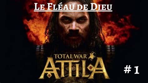 Fr Total War Attila Le Fléau De Dieu 1 Youtube