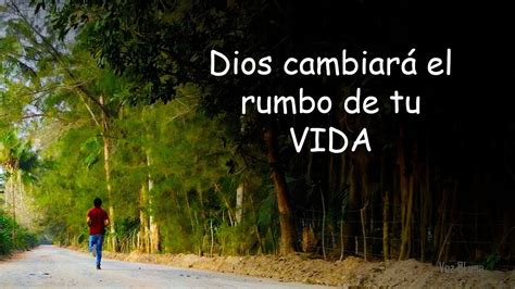 Dios Puede Cambiar El Rumbo De Tu Vida YouTube