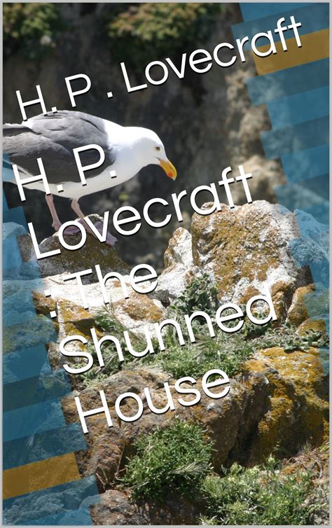 H P Lovecraft The Shunned House By H P Lovecraft Goodreads