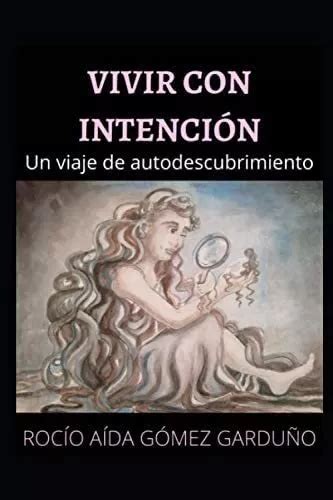 Libro Vivir Con Intención Un Viaje De Autodescubrimiento Meses Sin