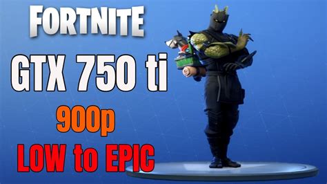 Gtx Ti Fortnite P Low To Epic Youtube