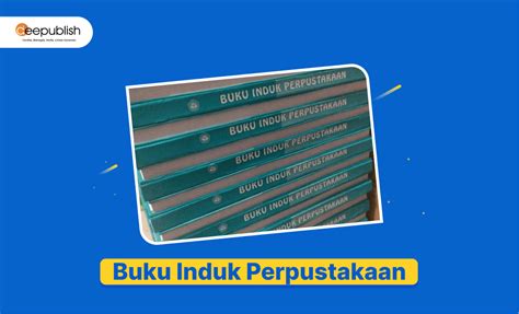 Buku Induk Perpustakaan Pengertian Cara Membuat Dan Contoh Deepublish