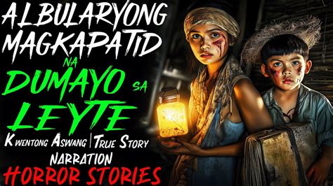 Albularyong Magkapatid Na Dumayo Ng Leyte Kwentong Aswang True