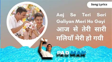 Aaj Se Teri Sari Galiya Meri Ho Gayi Padman Movie Song Lyrics Youtube