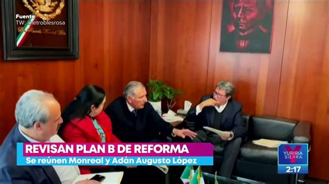 Ad N Augusto Y Monreal Se Re Nen Para Revisar El Plan B De La Reforma