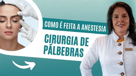 CIRURGIA DE PÁLPEBRAS COMO É FEITA A ANESTESIA YouTube