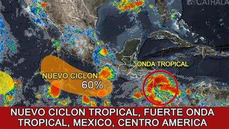 Nuevo CiclÓn Tropical Onda Tropical Con Lluvias Fuertes MÉxico Centro AmÉrica Noticias Youtube