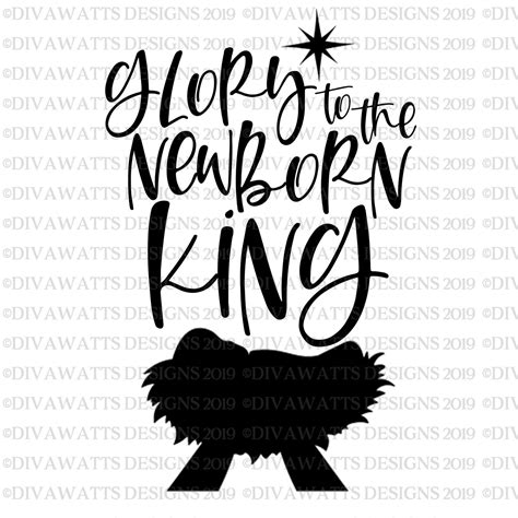 SVG Glory To The Newborn King Cutting File Christmas Etsy