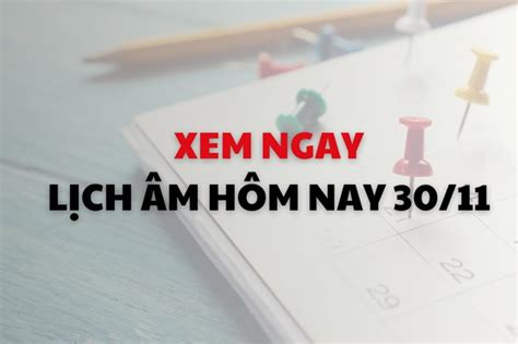 Xem ngay lịch âm dương hôm nay 30 11