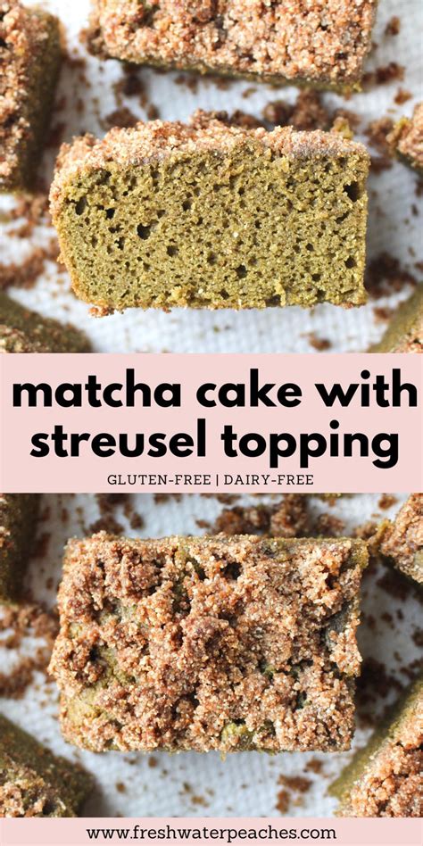 Gluten Free Matcha Cake With Streusel Topping Fresh Water Peaches