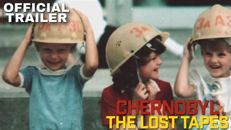 Chernobyl The Lost Tapes Trailer Documentary History Nuclear