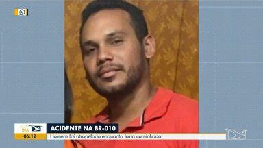 Bom Dia Mirante Homem Morre Atropelado Enquanto Fazia Caminhada Na Br