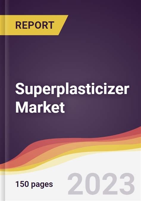 Superplasticizer Market Report Trends Forecast And Competitive