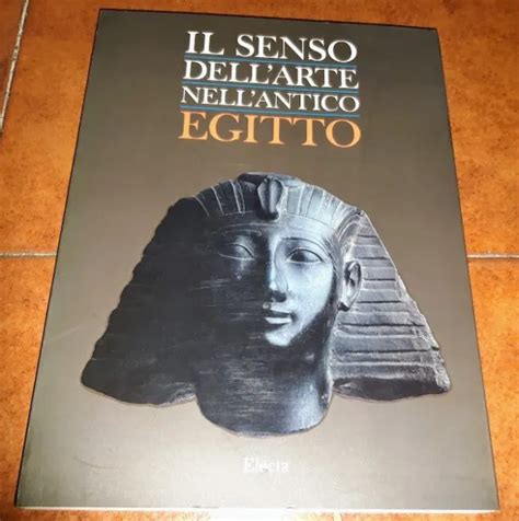 Il Senso Dell Arte Nell Antico Egitto Catalogo Mostra Bologna Electa