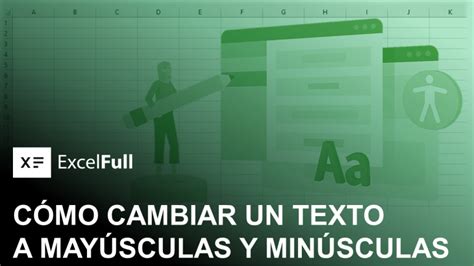 CÓMO CAMBIAR UN TEXTO A MAYÚSCULAS Y MINÚSCULAS