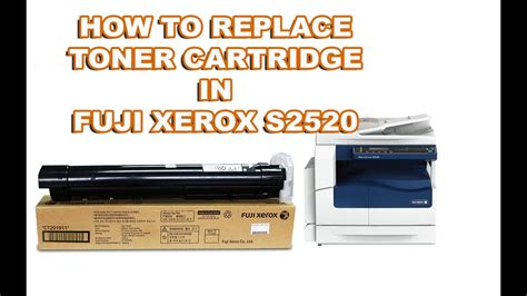 HOW TO REPLACE TONER CARTRIDGE IN FUJI XEROX DOCU CENTRE S2520 YouTube