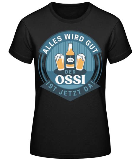 Der Ossi Ist Jetzt Da Frauen Basic T Shirt Shirtinator