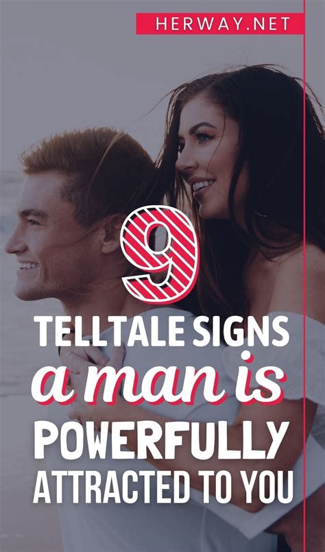 9 Telltale Signs A Man Is Powerfully Attracted To You Relationship Advice Attract Men What