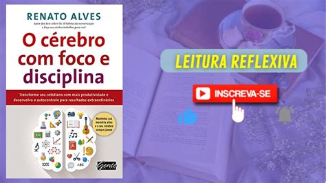 RESUMO DO LIVRO O CÉREBRO FOCO E DISCIPLINA RENATO ALVES