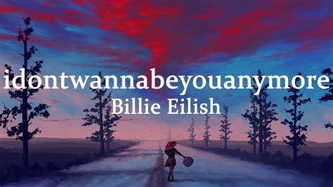 Billie Eilish Idontwannabeyouanymore Lyrics Youtube