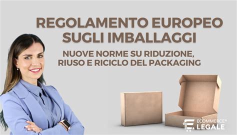 Regolamento Imballaggi Norme Europee Su Riuso Riciclo Riduzione