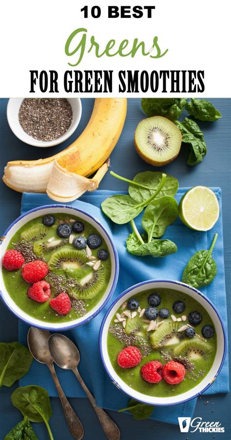 10 Best Greens For Green Smoothies Green Smoothie Benefits Green Smoothie Recipes Smoothies