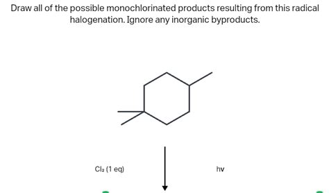 Solved Draw All Of The Possible Monochlorinated Products Chegg