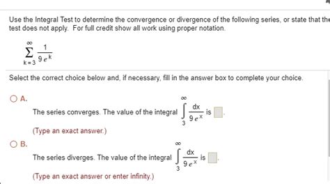 SOLVED Use The Integral Test To Determine The Convergence Or