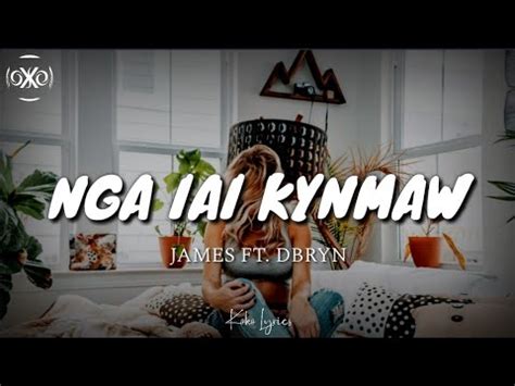 JAMES Nga Iai Kynmaw Lyrics Ft DBRYN YouTube