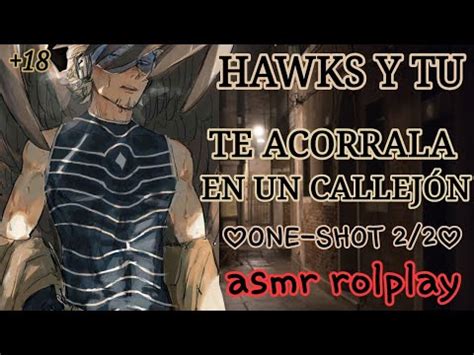 HAWKS Y TÚ TE AC0RR4LA EN UN CALLEJÓN ONE SHOT p2 2 1 8 ASMR